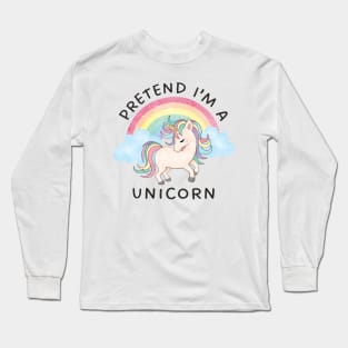 Pretend I'm A Unicorn - Cute Kawaii Pastel Halloween Costume Long Sleeve T-Shirt